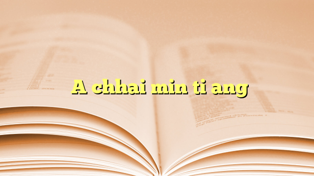  A chhai min ti ang